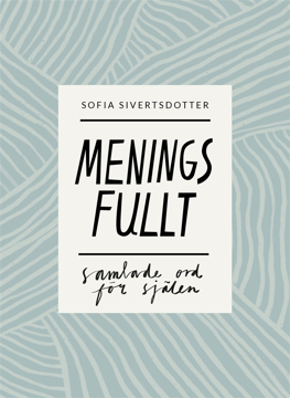 Bild på Meningsfullt: samlade ord för själen