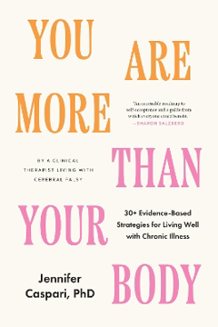 Bild på You Are More Than Your Body: 30+ Evidence-Based Strategies for Living Well with Chronic Illness--By a clinical therapist living with cerebral palsy