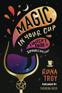 Bild på Magic in Your Cup: A Witch's Guide to Sippable Spellcraft