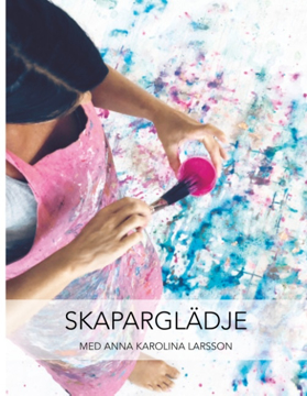 Bild på Skaparglädje : med Anna Karolina Larsson
