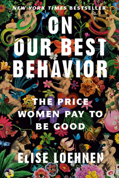 Bild på On Our Best Behavior: The Price Women Pay to Be Good