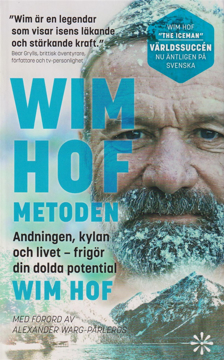 Bild på Wim Hof-metoden : andningen, kylan och livet - frigör din dolda potential