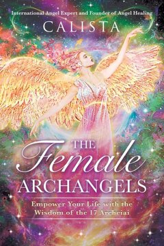 Bild på The Female Archangels: Empower Your Life with the Wisdom of the 17 Archeiai