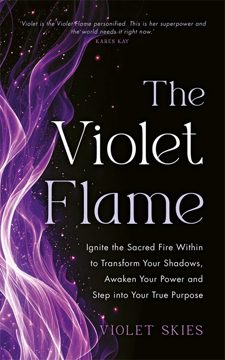 Bild på The Violet Flame: Ignite the Sacred Fire Within to Transform Your Shadows, Awaken Your Power and Step into Your True Purpose