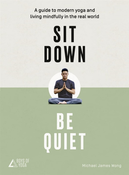 Bild på Sit down, be quiet - a modern guide to yoga and mindful living