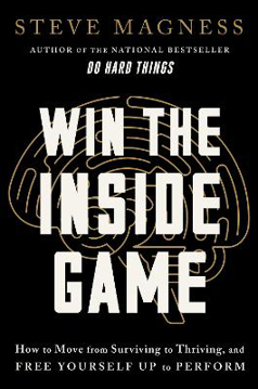Bild på Win the Inside Game: How to Move from Surviving to Thriving, and Free Yourself Up to Perform
