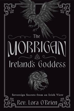 Bild på The Morrigan, Ireland's Goddess: Sovereign Secrets from an Irish View
