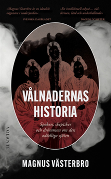 Bild på Vålnadernas historia : spöken, skeptiker och drömmen om den odödliga själen