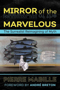 Bild på Mirror of the marvelous - the surrealist reimagining of myth