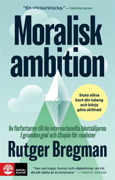 Bild på Moralisk ambition : sluta slösa bort din talang och börja göra skillnad