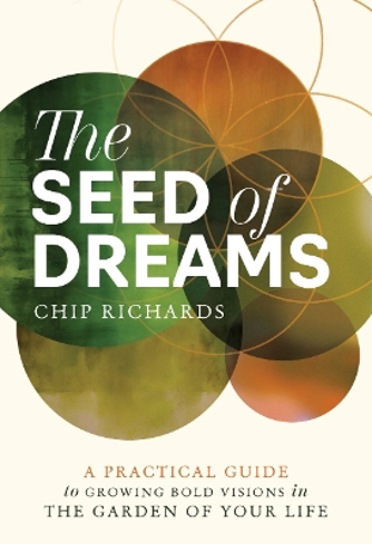 Bild på The Seed of Dreams: A Practical Guide to Growing Bold Visions in the Garden of Your Life