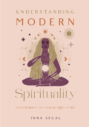 Bild på Understanding Modern Spirituality: An exploration of soul, spirit and healing