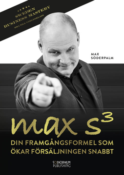 Bild på Max S³ : din framgångsformel som ökar försäljningen snabbt