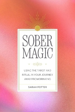 Bild på Sober Magic: Using the Tarot and Ritual in Your Journey Away from Drinking