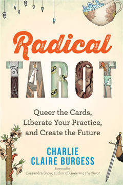 Bild på Radical Tarot: Queer the Cards, Liberate Your Practice, and Create the Future