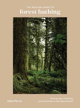 Bild på The Healing Magic of Forest Bathing: Finding Calm, Creativity, and Connection in the Natural World