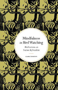 Bild på Mindfulness in Bird Watching: Meditations on Nature & Freedom