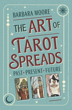 Bild på The Art of Tarot Spreads: Past Present Future