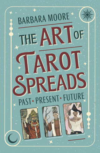 Bild på The Art of Tarot Spreads: Past Present Future