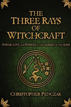 Bild på Three Rays Of Witchcraft: Power, Love & Wisdom In The Garden Of The Gods