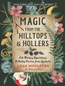 Bild på Magic from the Hilltops and Hollers: Folk Witchery, Superstitions, and Healing Practices from Appalachia