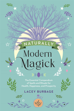 Bild på Naturally Modern Magick: The Essential Compendium of Spells and Rituals for Health, Happiness, and Prosperity