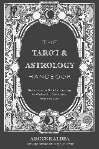 Bild på The Tarot & Astrology Handbook: The Quintessential Guide for Harnessing the Wisdom of the Stars to Better Interpret the Cards