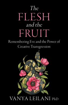 Bild på The Flesh and the Fruit: Remembering Eve and the Power of Creative Transgression