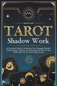 Bild på Tarot Shadow Work: An Innovative Guide to Unleashing Your Untapped Potential, Awakening Inner Wisdom, and Discovering the Power of Your Hidden Self with the Tarot's Major Arcana
