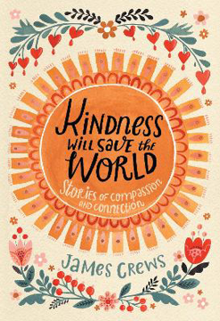 Bild på Kindness Will Save the World: Stories of Compassion and Connection